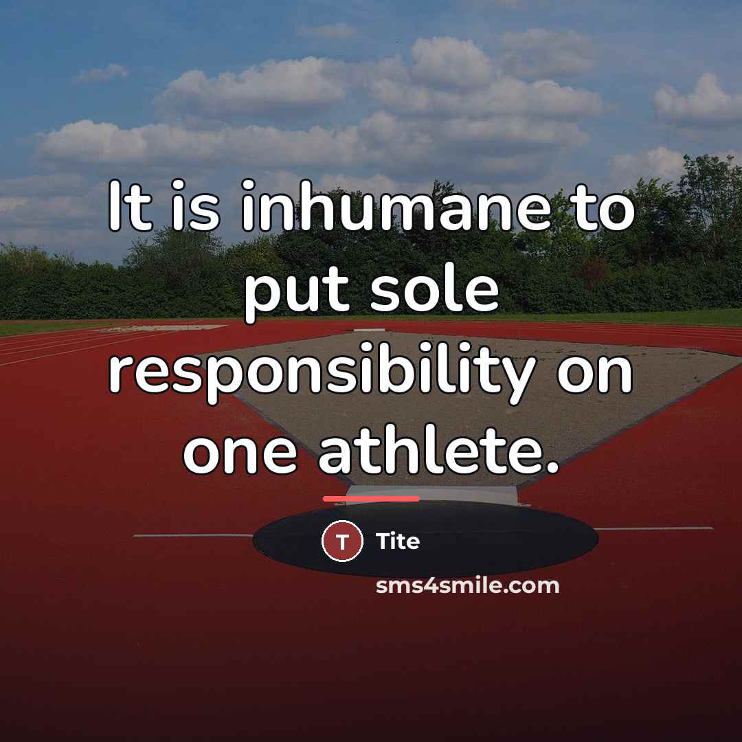 “It is inhumane to put sole responsibility on one athlete.…” quote by Tite