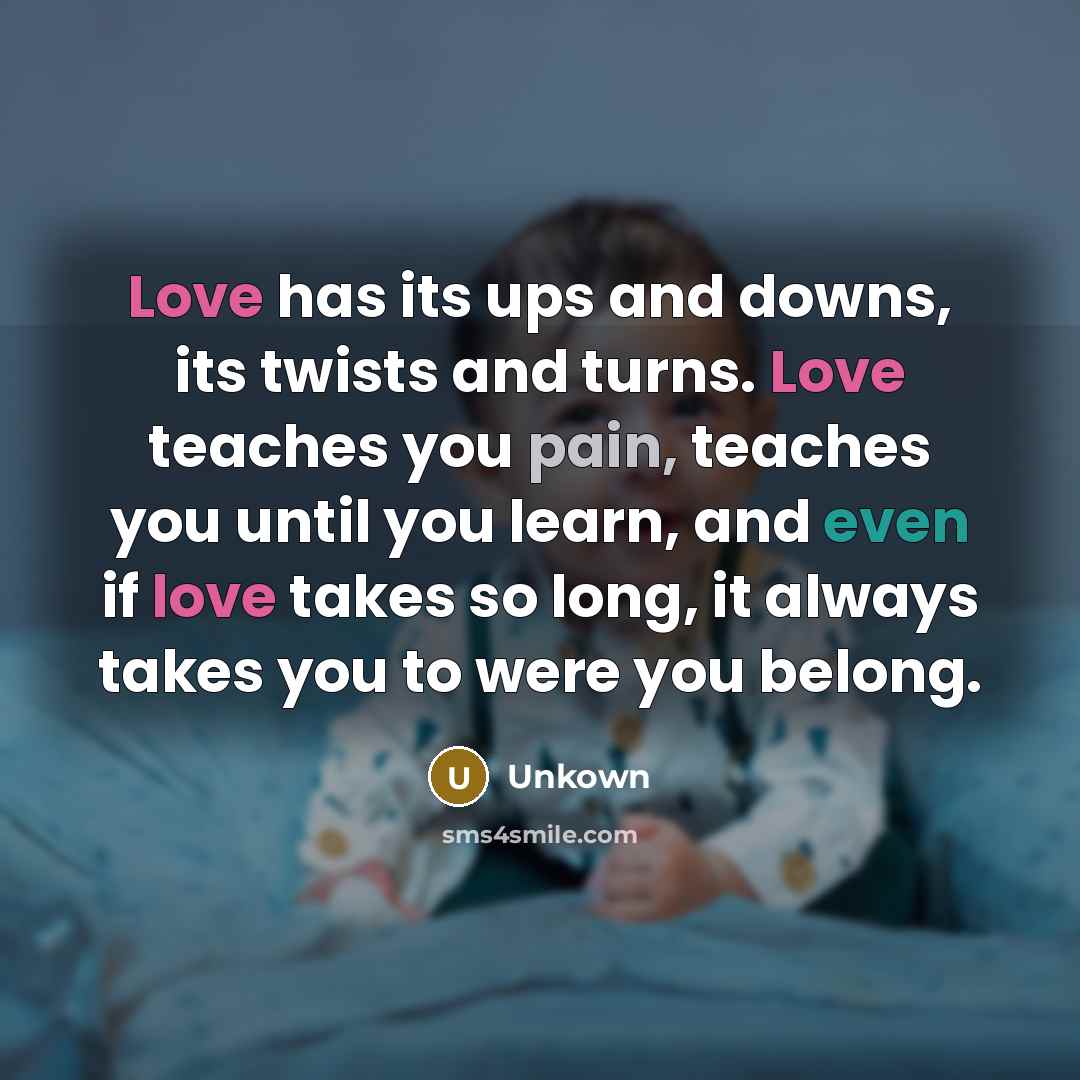 “Love has its ups and downs, its twists and turns.…” quote by Unkown