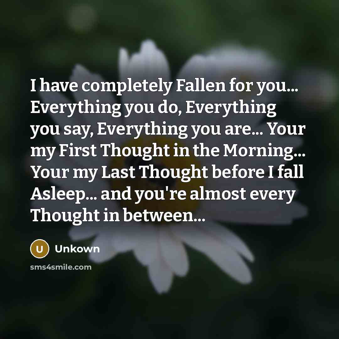 “I have completely Fallen for you... Everything you do, Everything…” quote by Unkown
