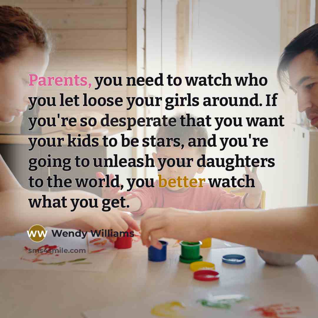 “Parents, you need to watch who you let loose your…” quote by Wendy Williams