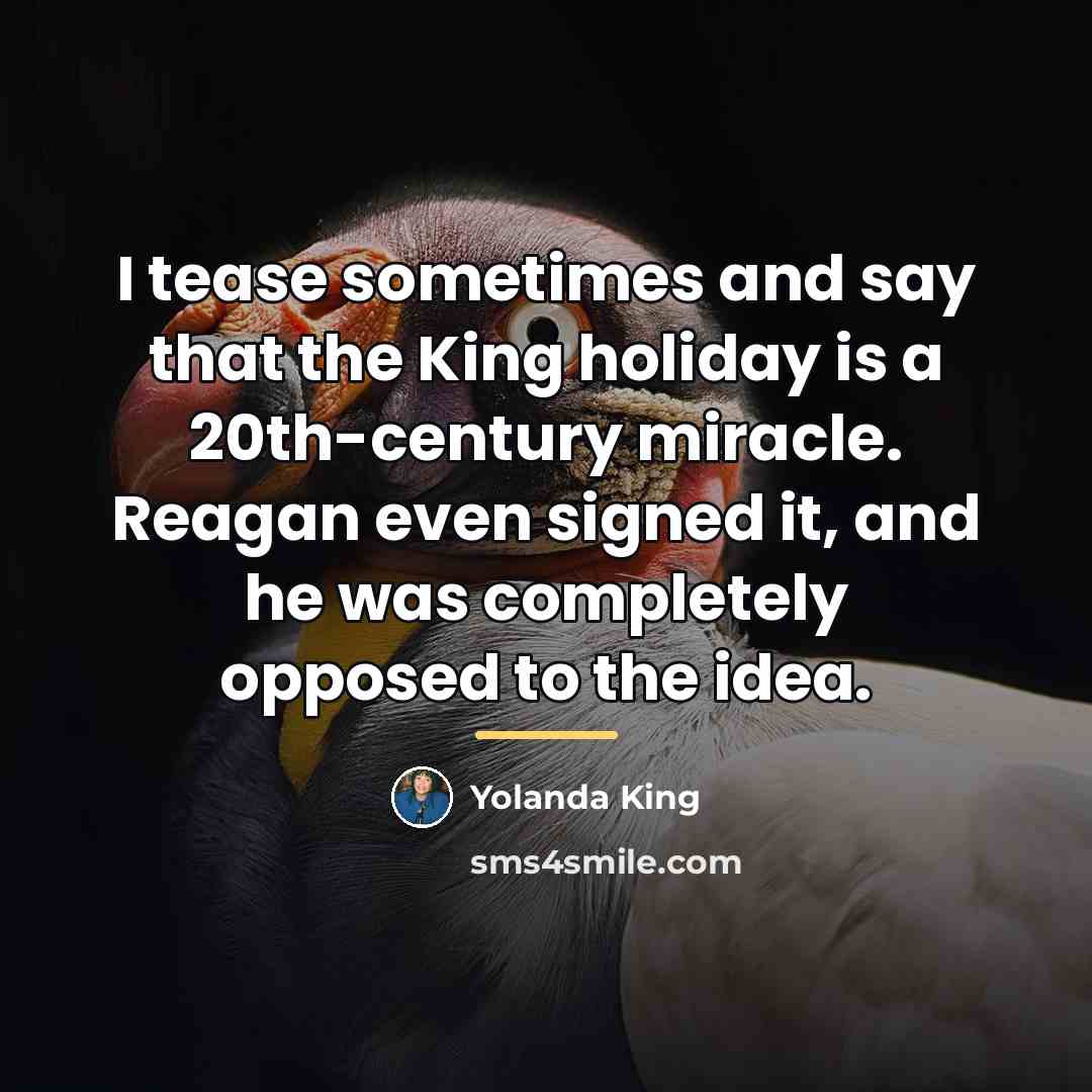 “I tease sometimes and say that the King holiday is…” quote by Yolanda King