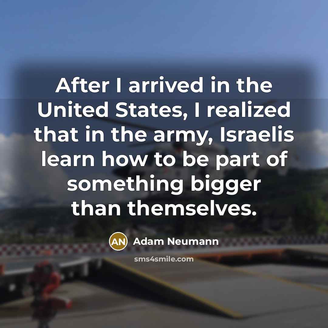 “After I arrived in the United States, I realized that…” quote by Adam Neumann