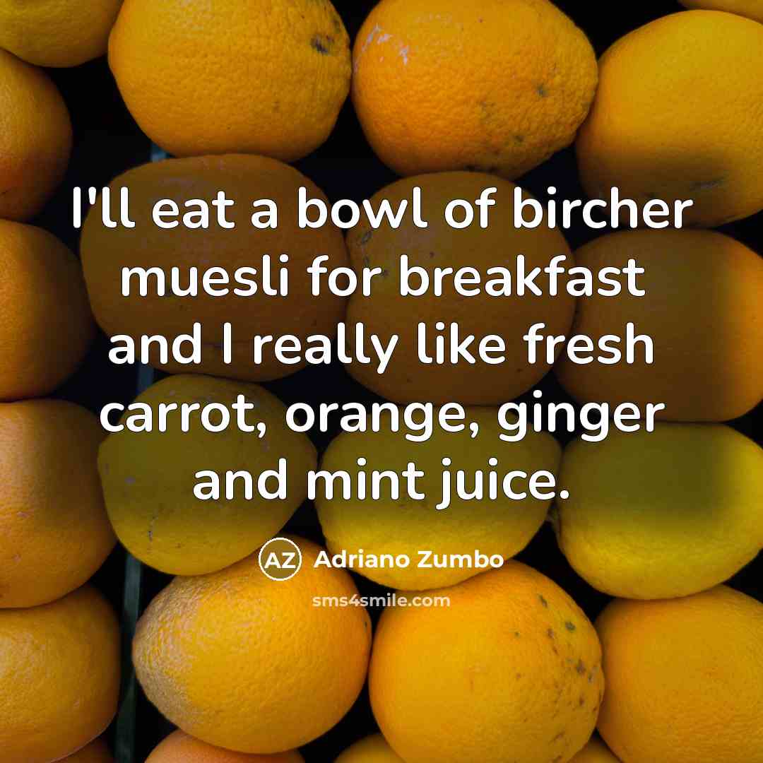 “I'll eat a bowl of bircher muesli for breakfast and…” quote by Adriano Zumbo
