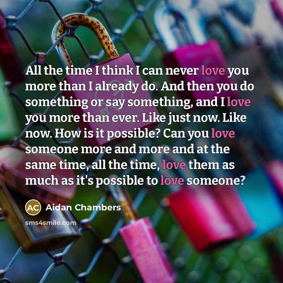 “All the time I think I can never love you…” quote by Aidan Chambers
