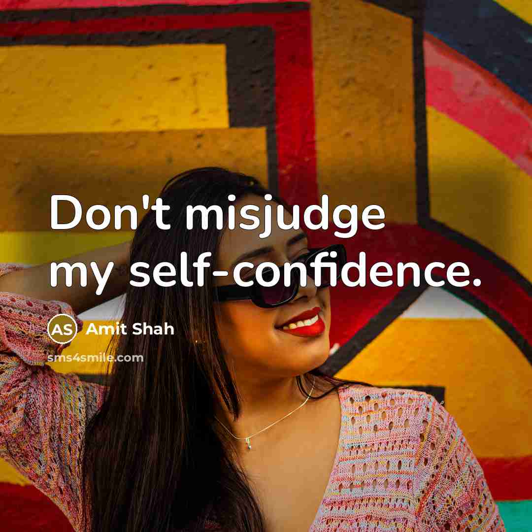 “Don't misjudge my self-confidence.…” quote by Amit Shah