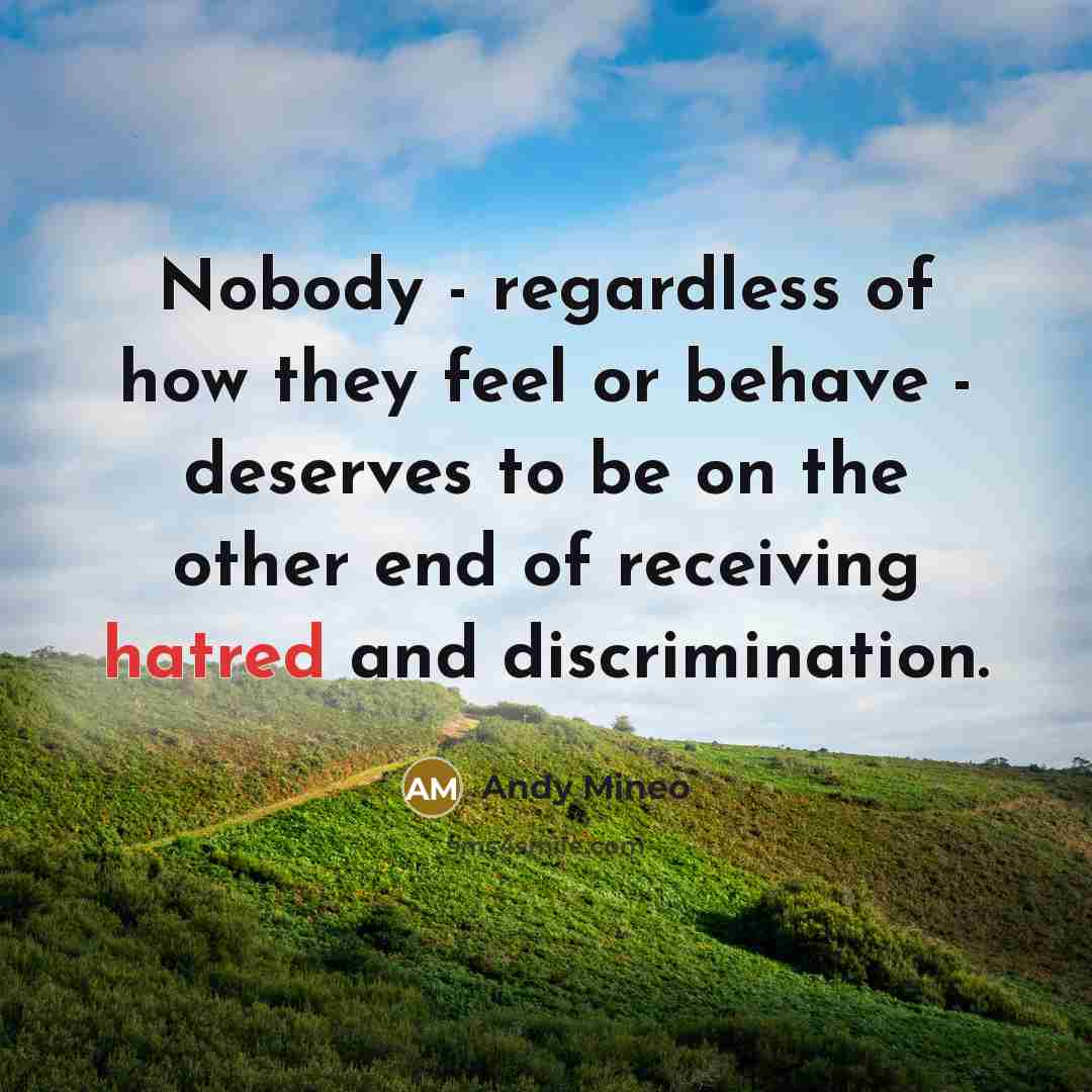 “Nobody - regardless of how they feel or behave -…” quote by Andy Mineo