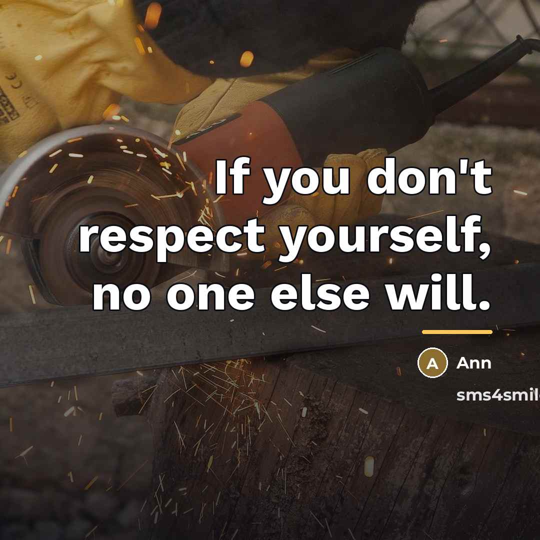 “If you don't respect yourself, no one else will.…” quote by Ann