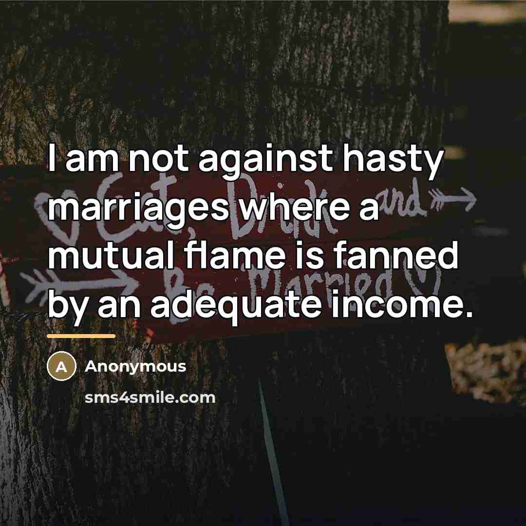 “I am not against hasty marriages where a mutual flame…” quote by Anonymous