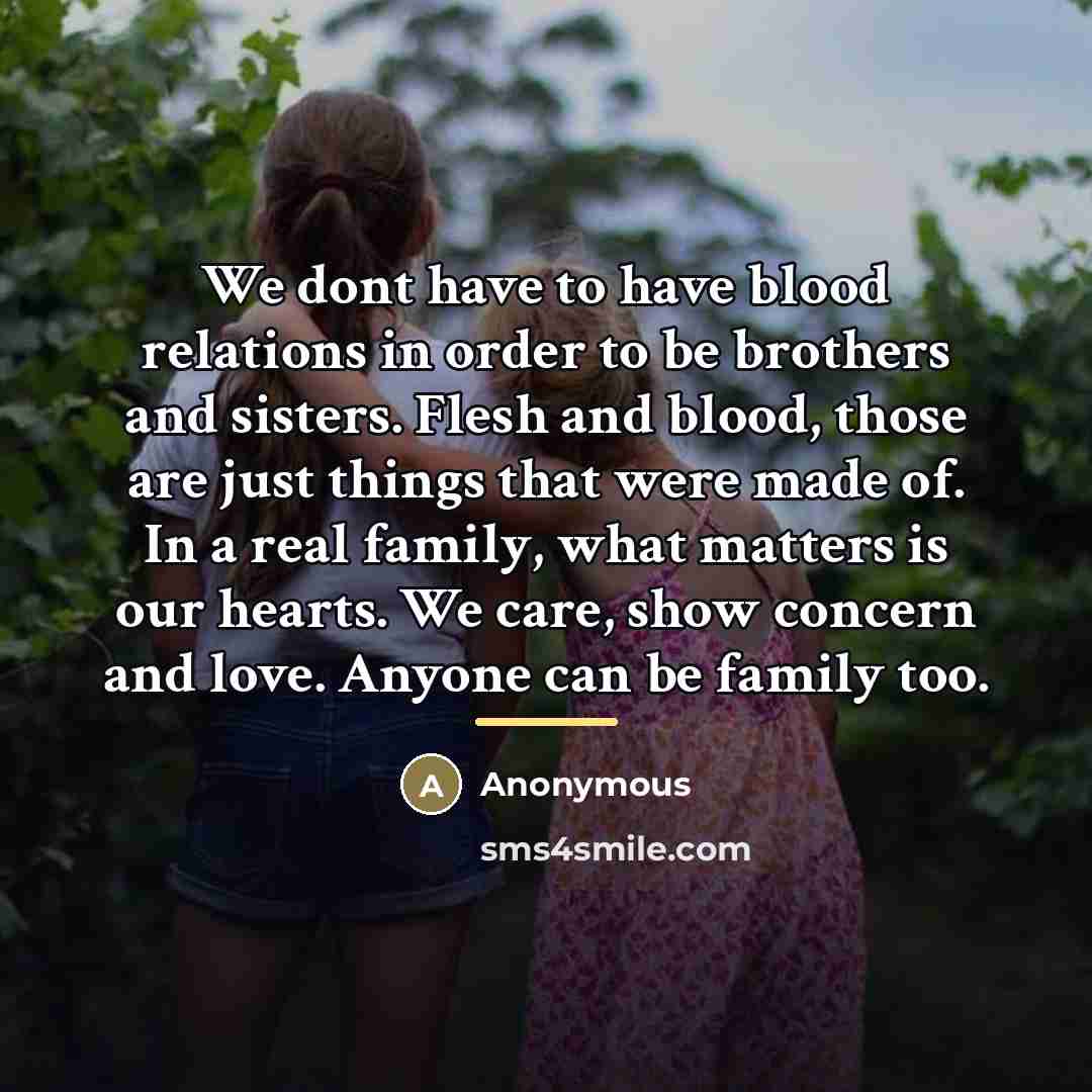 “We dont have to have blood relations in order to…” quote by Anonymous