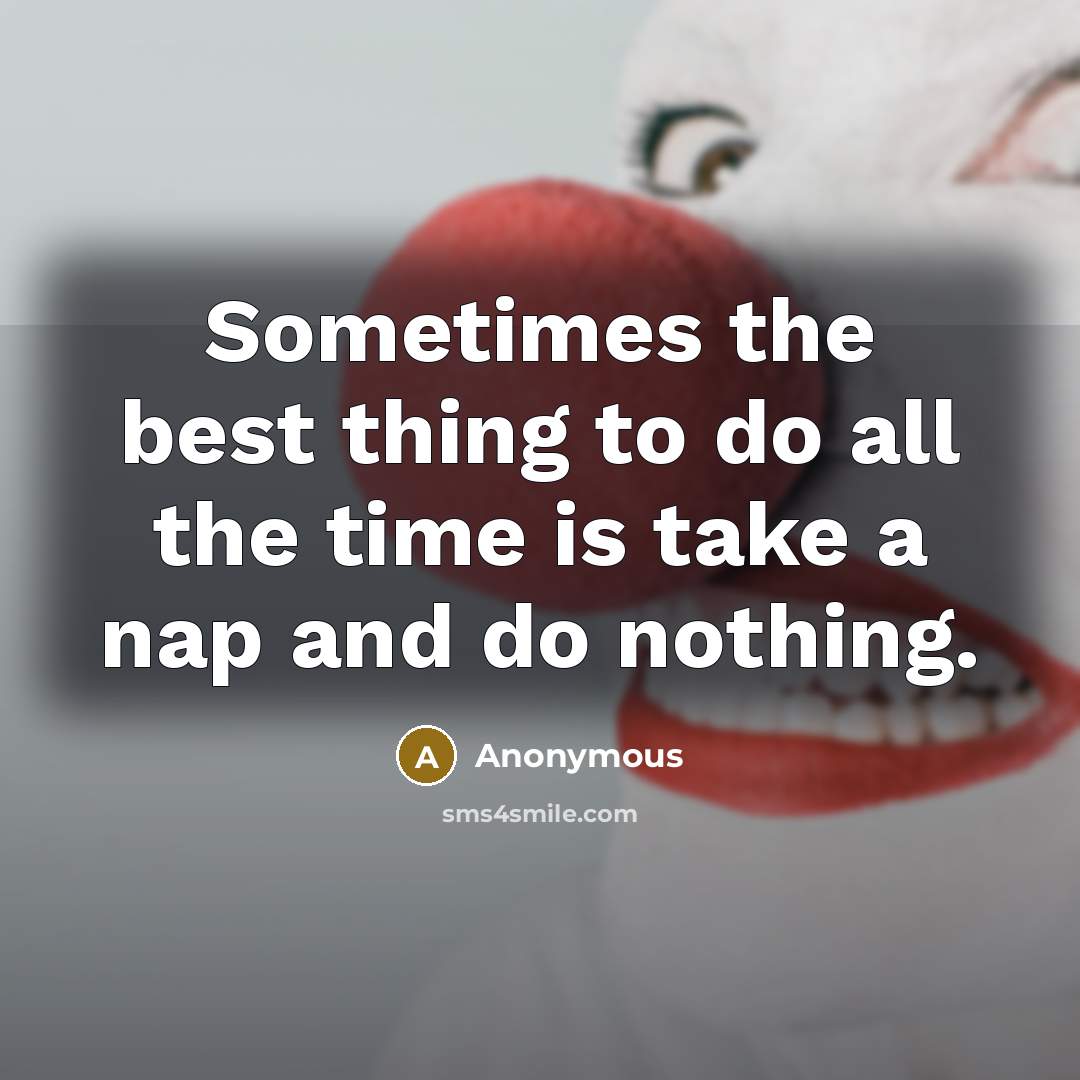“Sometimes the best thing to do all the time is…” quote by Anonymous