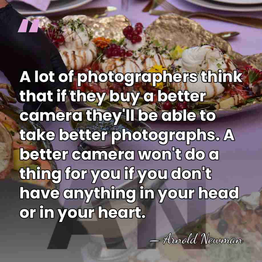 A lot of photographers think that if they buy a better camera&hellip; - Arnold Newman