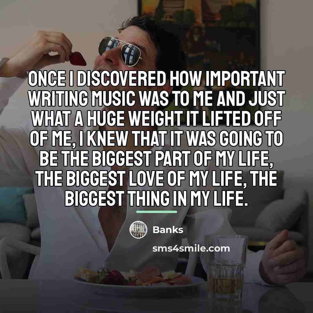 “Once I discovered how important writing music was to me…” quote by Banks