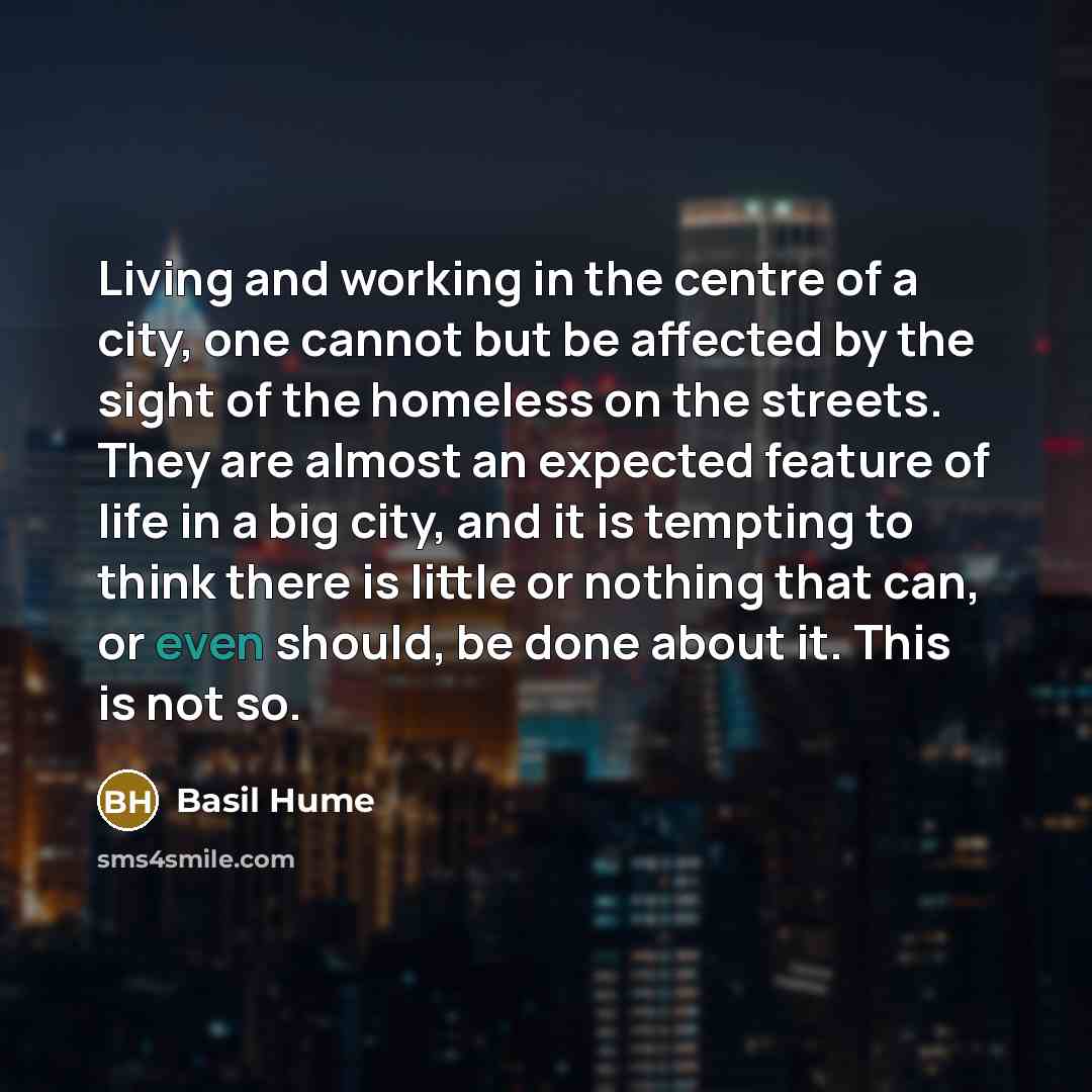“Living and working in the centre of a city, one…” quote by Basil Hume