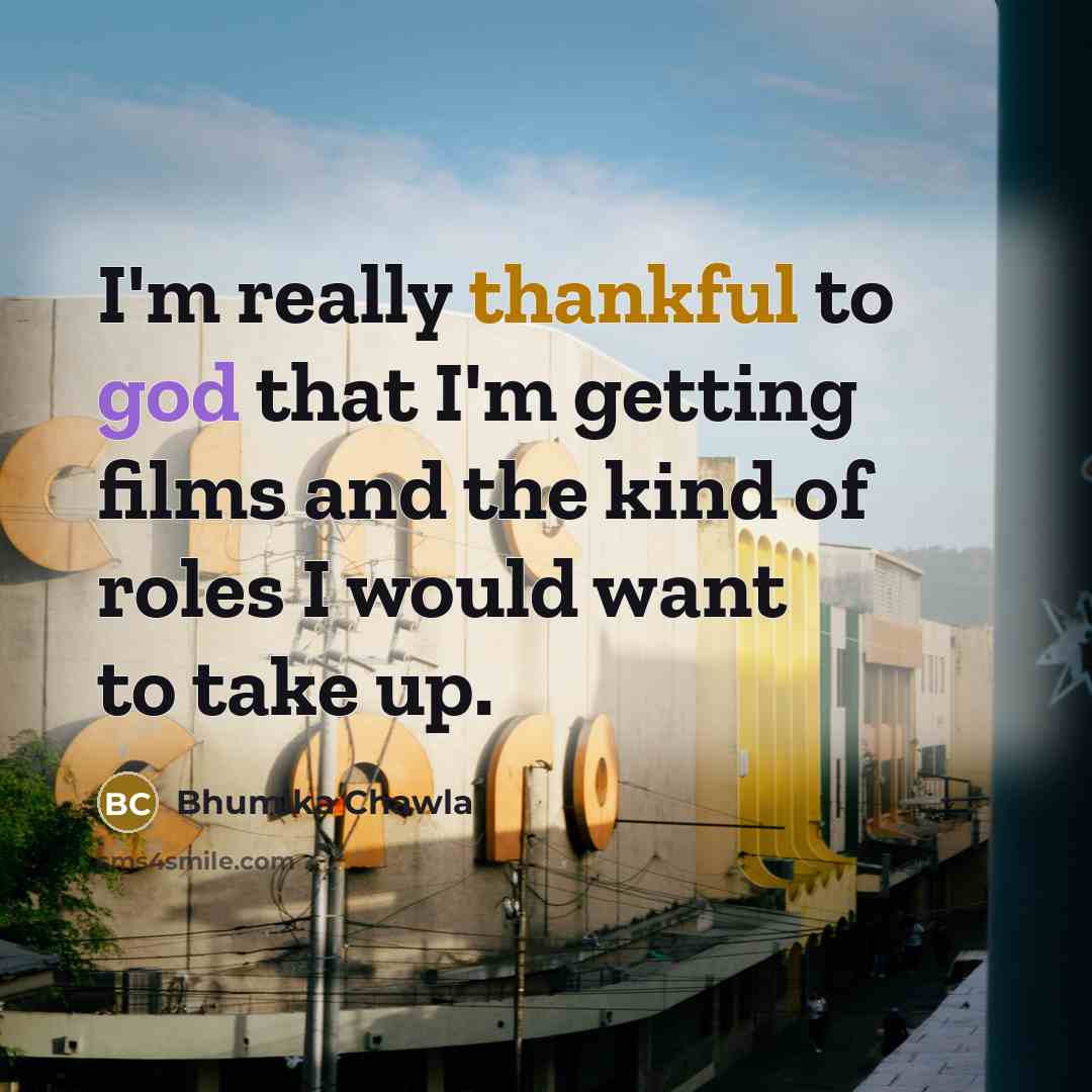 “I'm really thankful to god that I'm getting films and…” quote by Bhumika Chawla