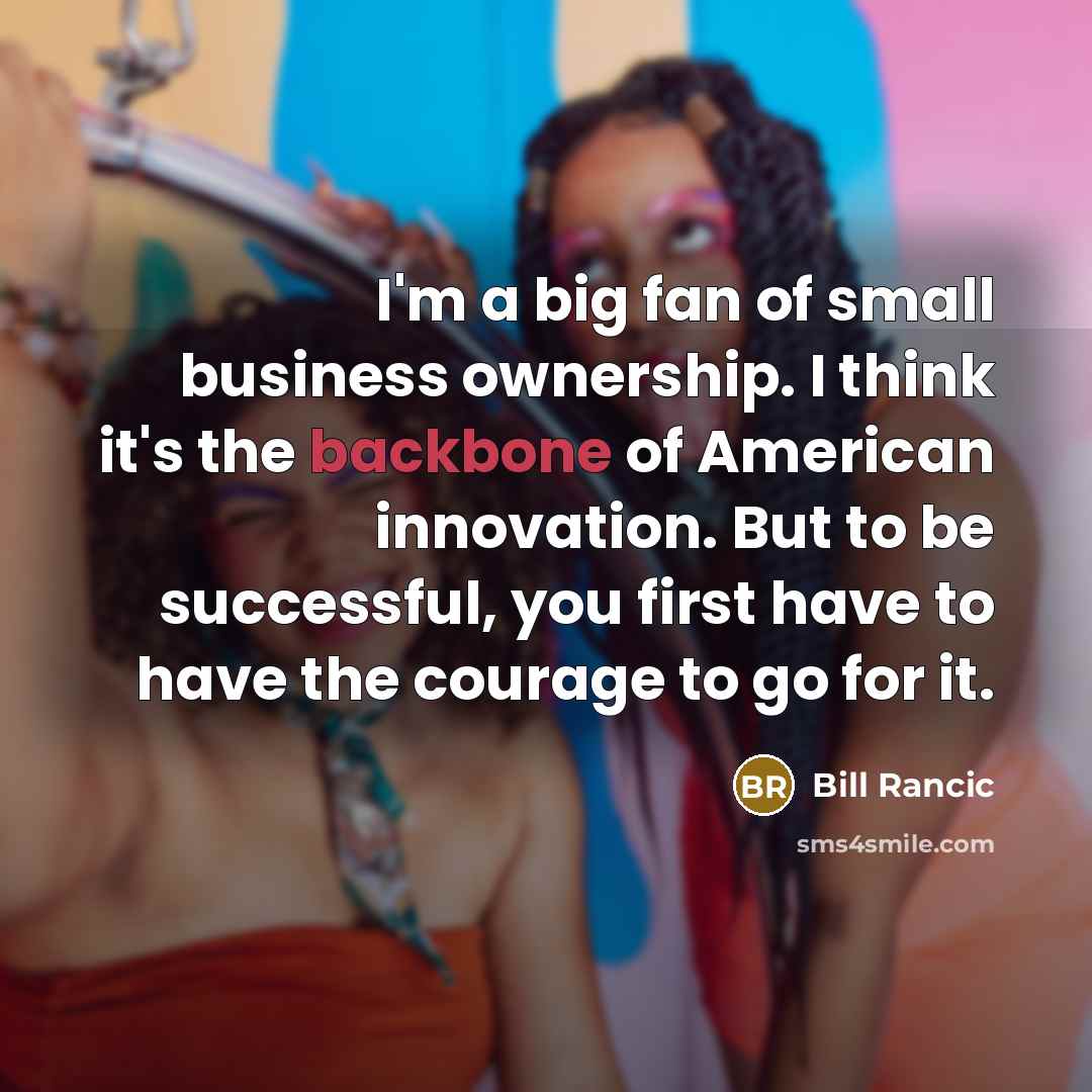 “I'm a big fan of small business ownership. I think…” quote by Bill Rancic