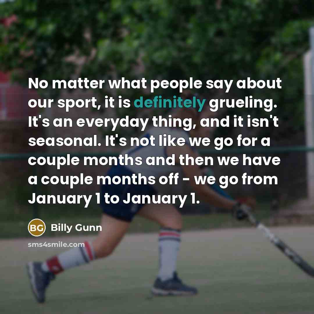 “No matter what people say about our sport, it is…” quote by Billy Gunn