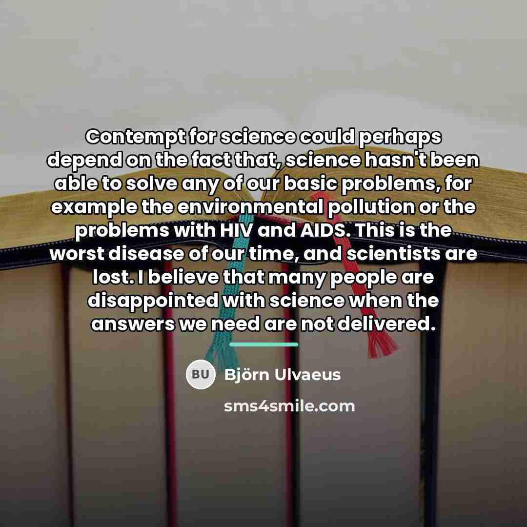 “Contempt for science could perhaps depend on the fact that,…” quote by Bjorn Ulvaeus
