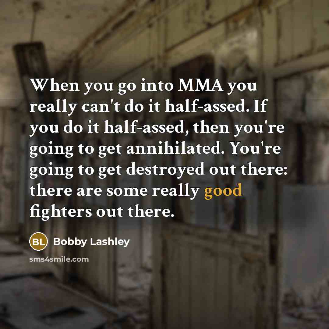 “When you go into MMA you really can't do it…” quote by Bobby Lashley