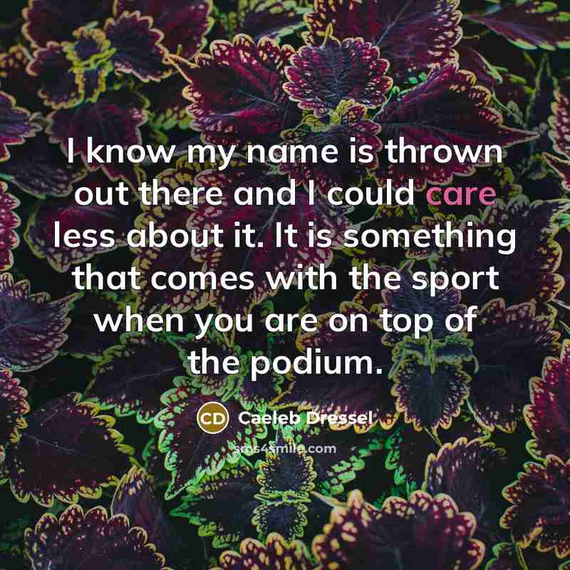 “I know my name is thrown out there and I…” quote by Caeleb Dressel