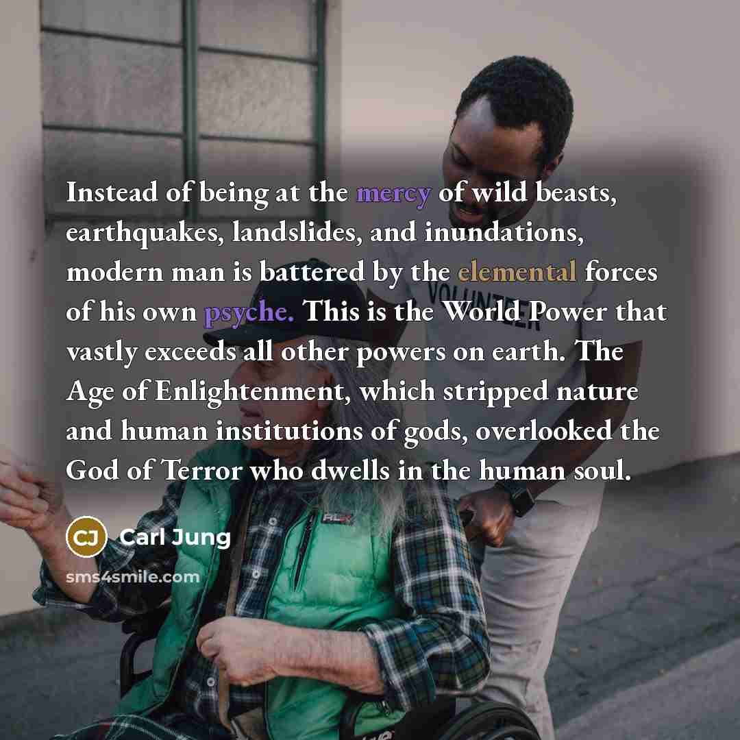 “Instead of being at the mercy of wild beasts, earthquakes,…” quote by Carl Jung