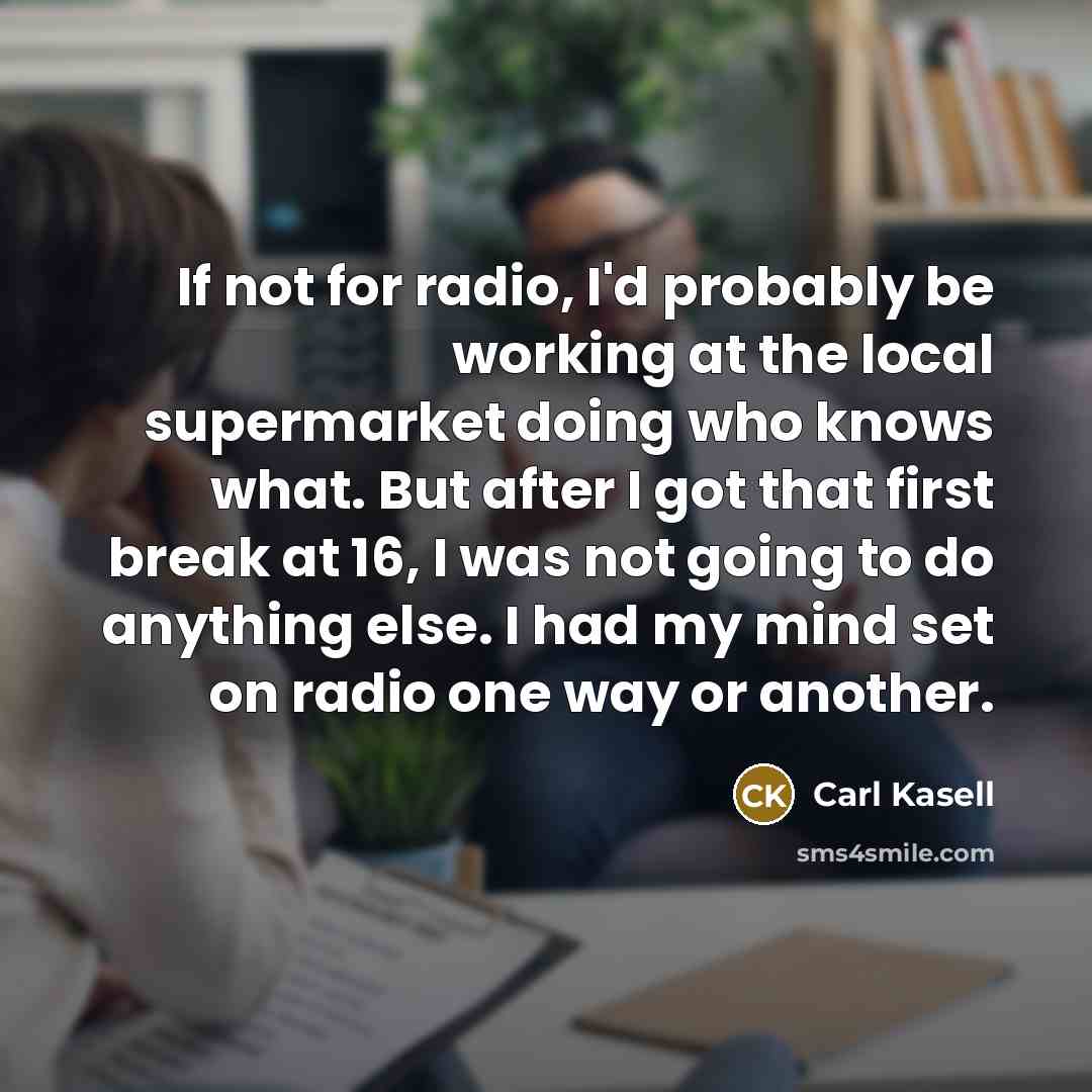 “If not for radio, I'd probably be working at the…” quote by Carl Kasell