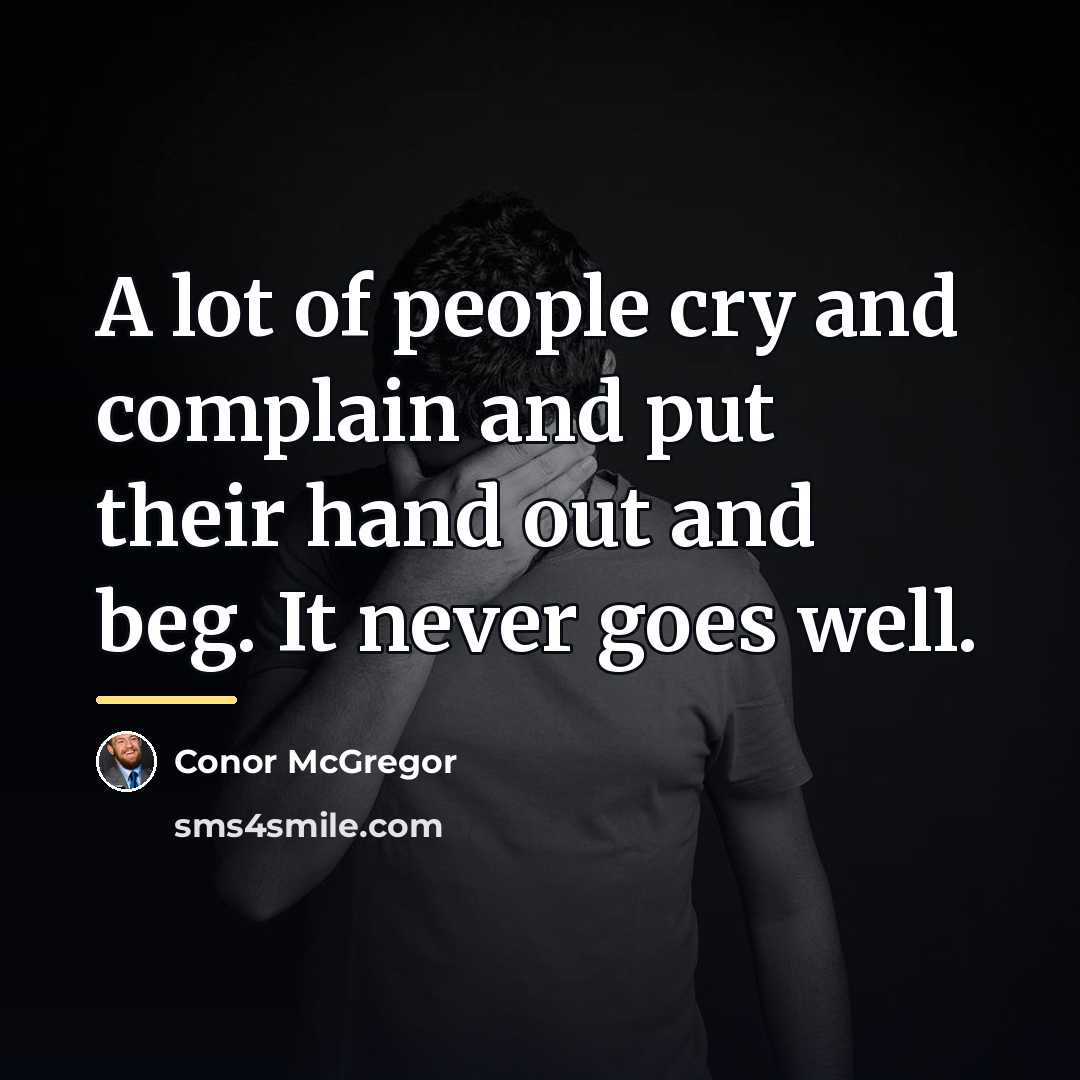 “A lot of people cry and complain and put their…” quote by Conor McGregor