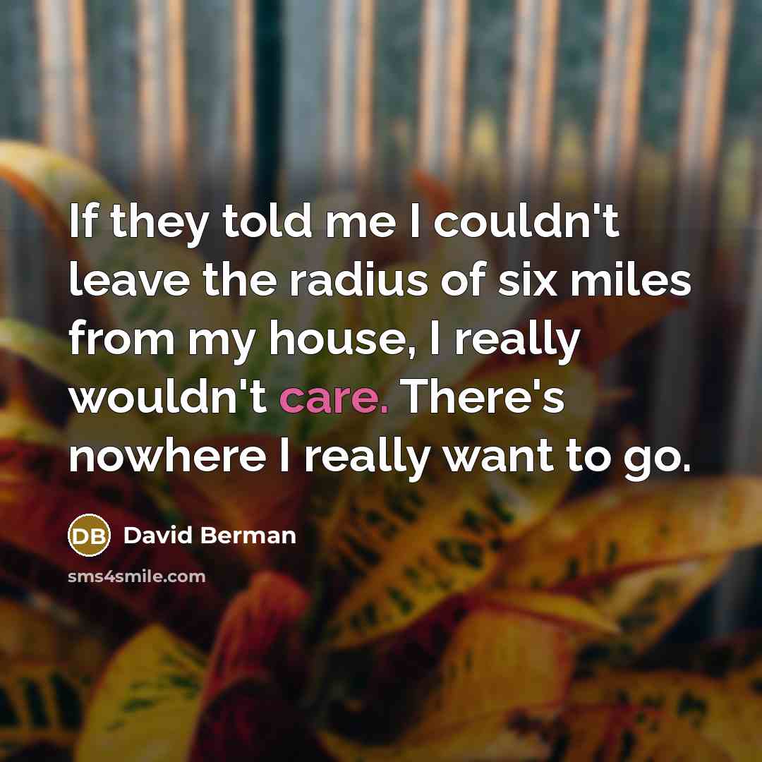 “If they told me I couldn't leave the radius of…” quote by David Berman