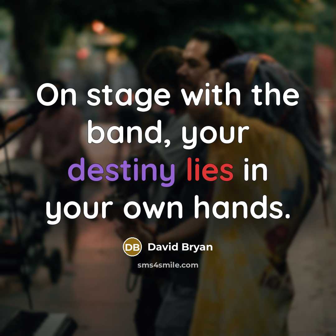 “On stage with the band, your destiny lies in your…” quote by David Bryan