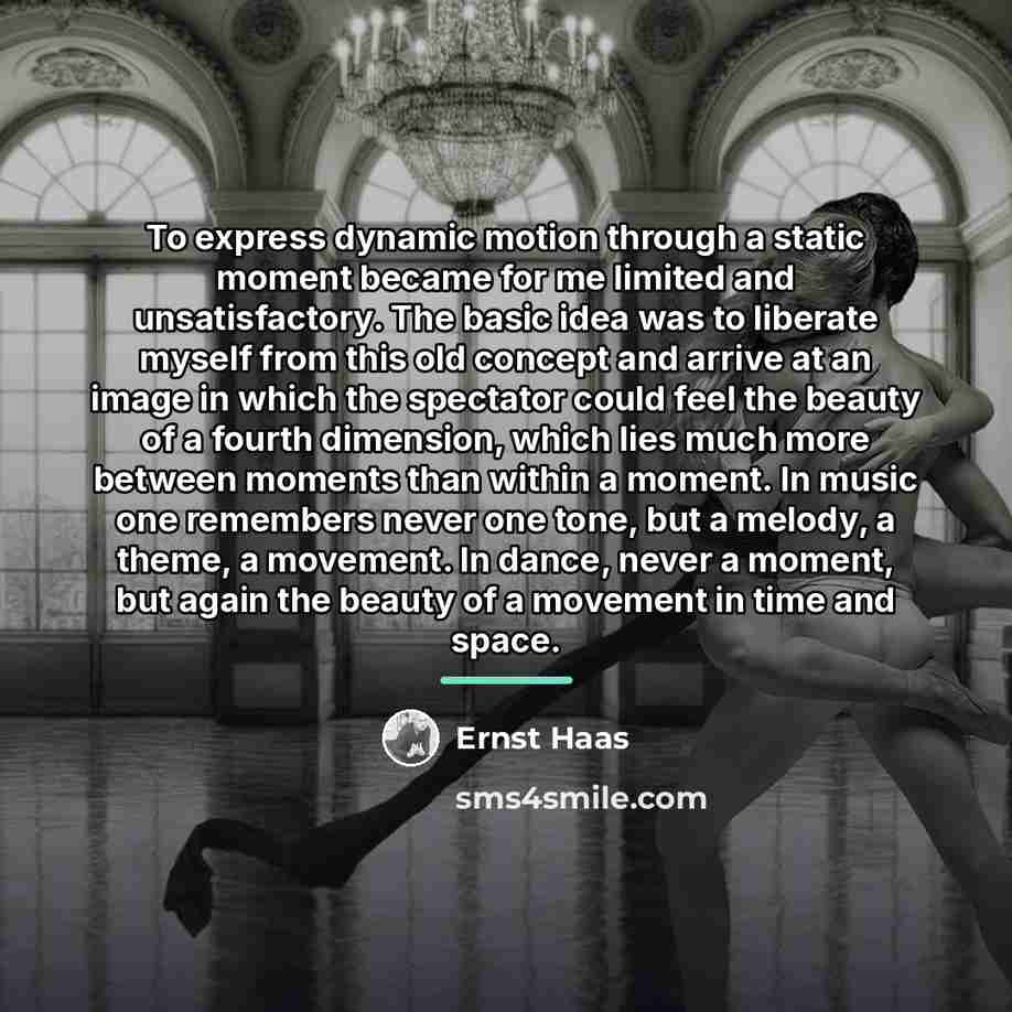 “To express dynamic motion through a static moment became for…” quote by Ernst Haas