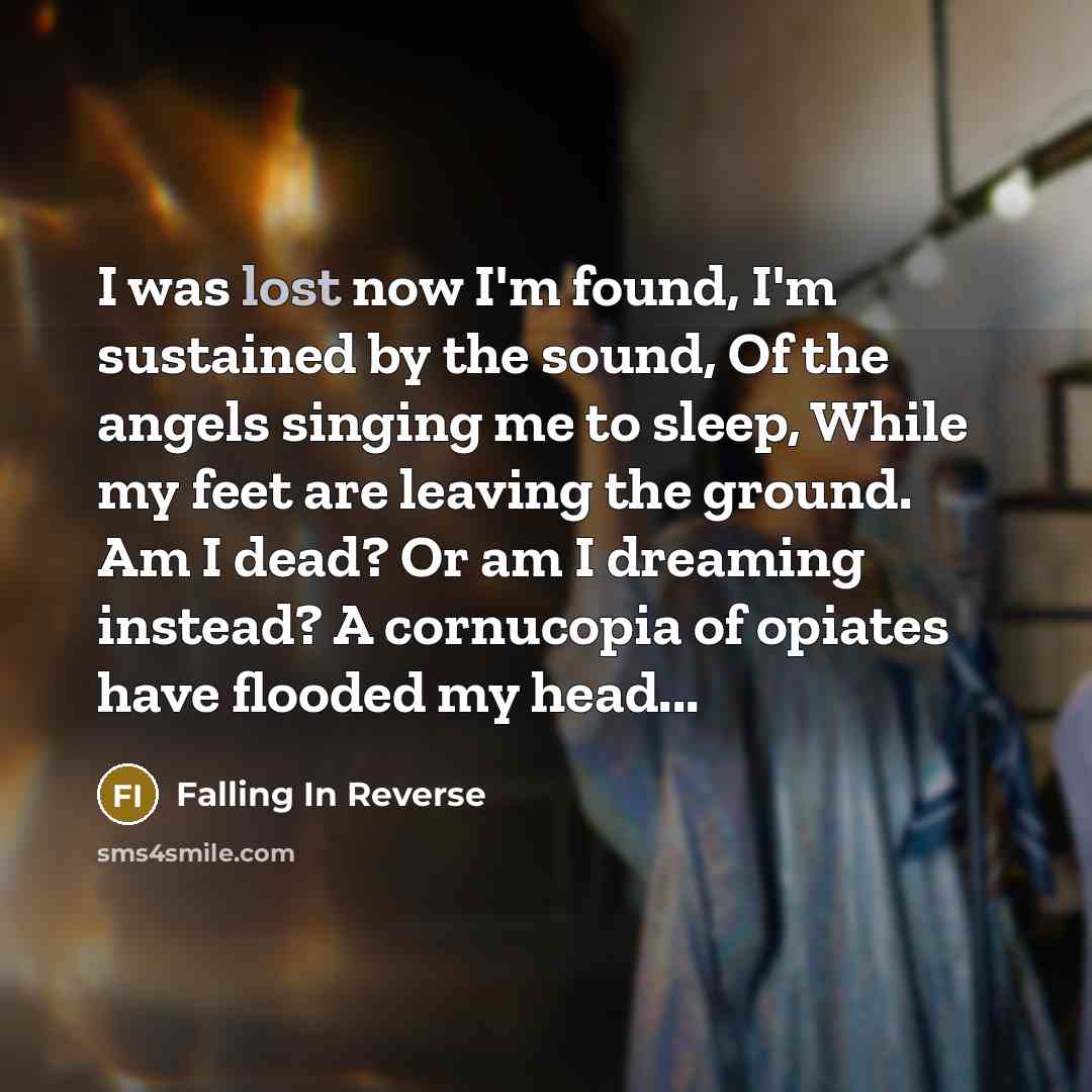 “I was lost now I'm found, I'm sustained by the…” quote by Falling In Reverse