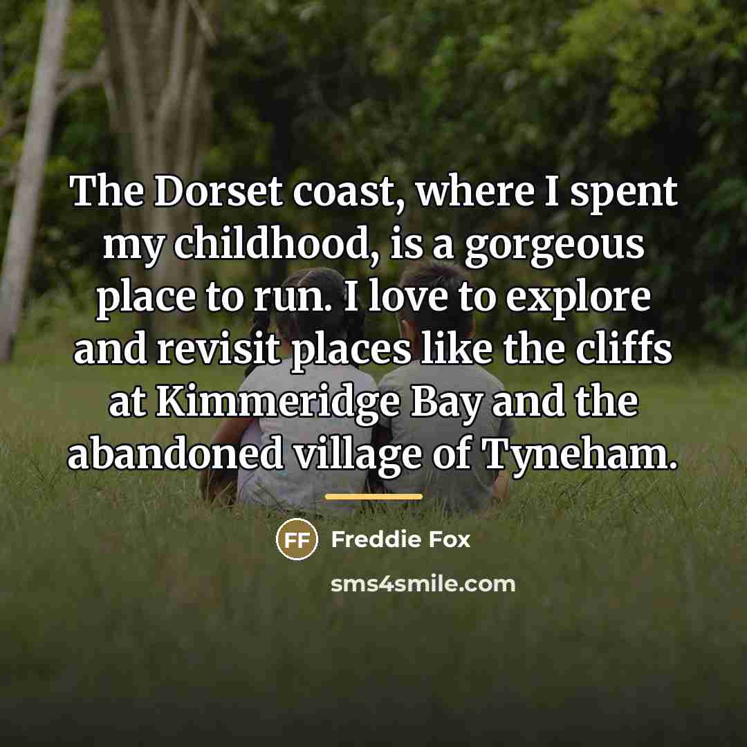 “The Dorset coast, where I spent my childhood, is a…” quote by Freddie Fox