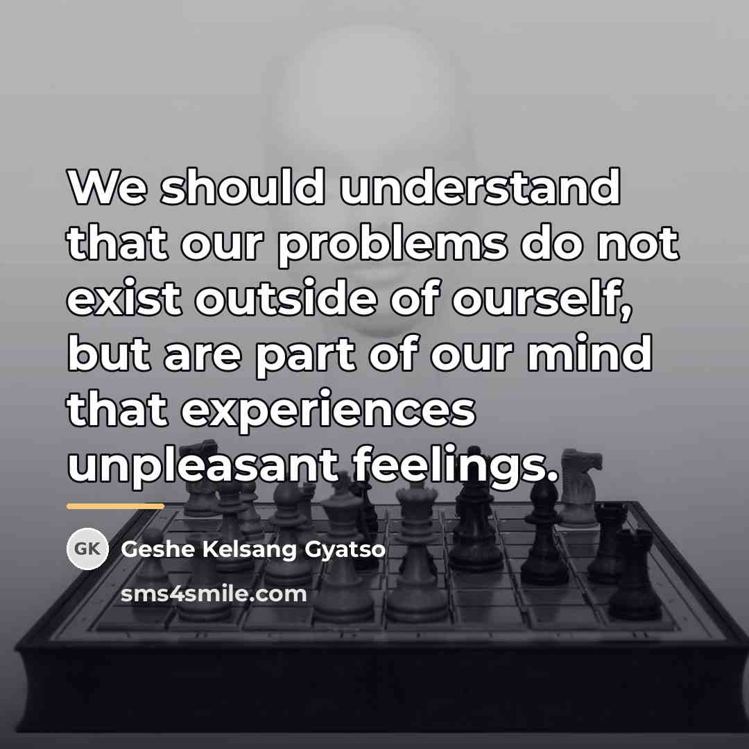 “We should understand that our problems do not exist outside…” quote by Geshe Kelsang Gyatso