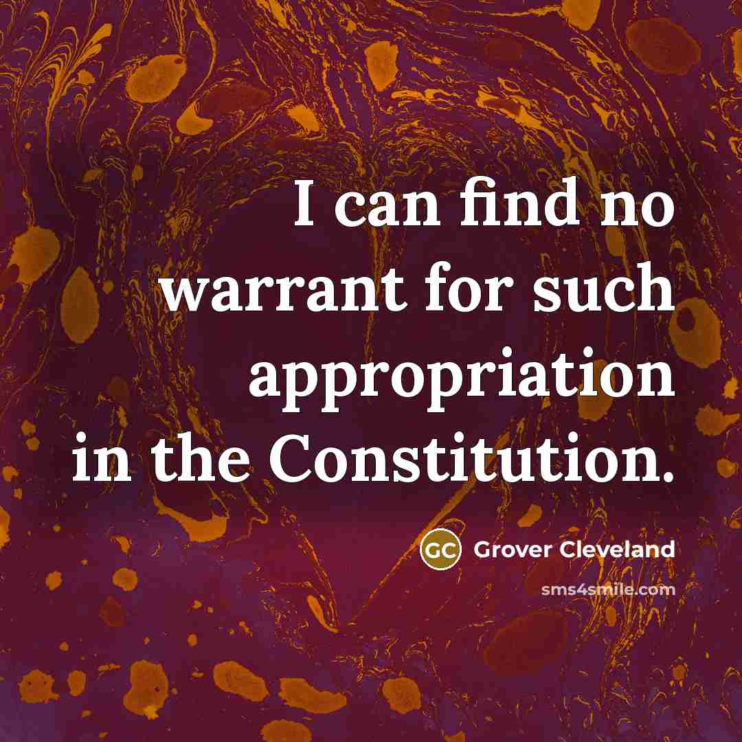 “I can find no warrant for such appropriation in the…” quote by Grover Cleveland