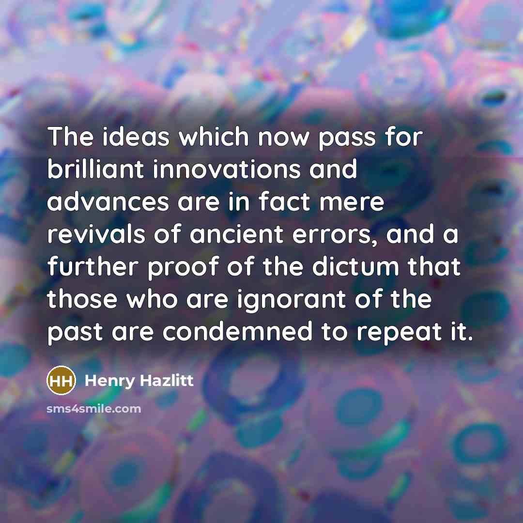 “The ideas which now pass for brilliant innovations and advances…” quote by Henry Hazlitt