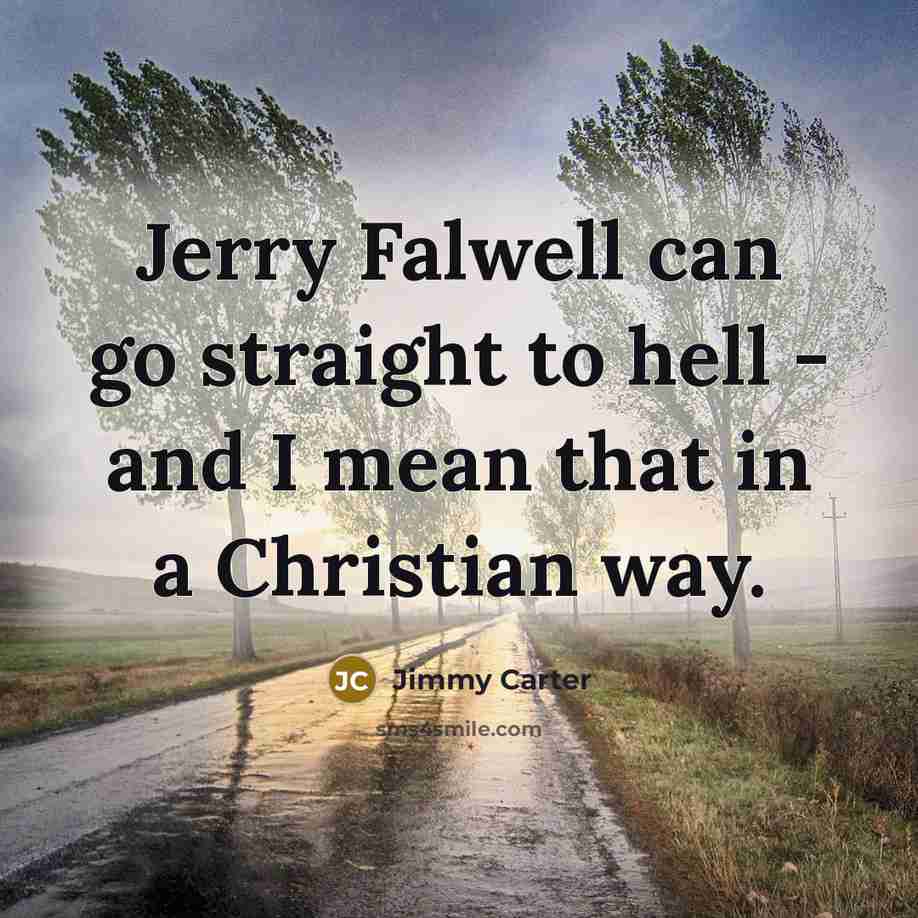 “Jerry Falwell can go straight to hell - and I…” quote by Jimmy Carter