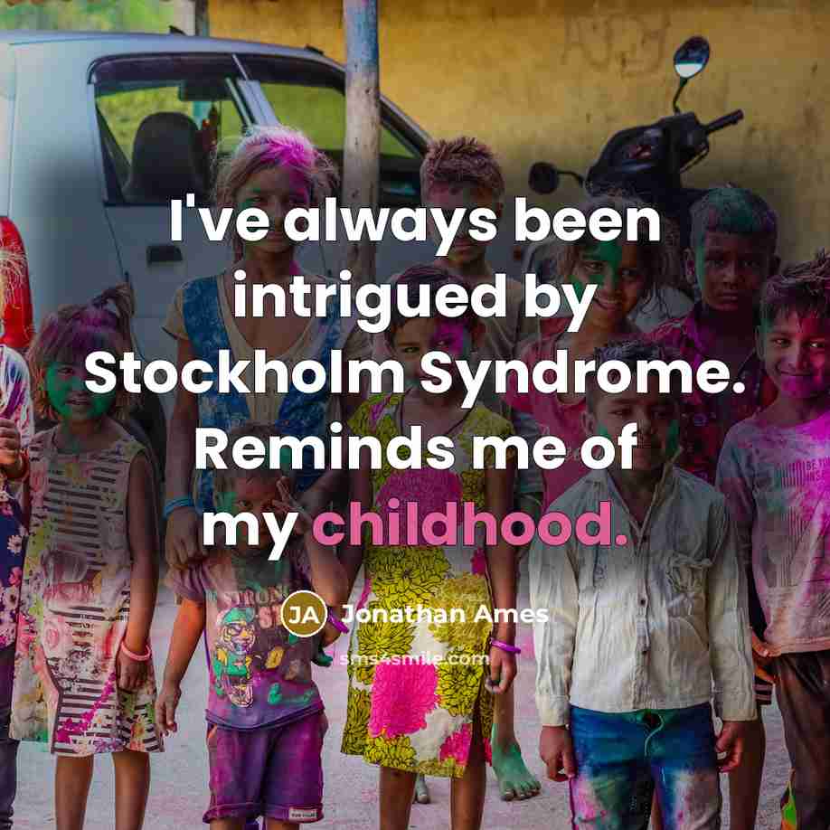 “I've always been intrigued by Stockholm Syndrome. Reminds me of…” quote by Jonathan Ames