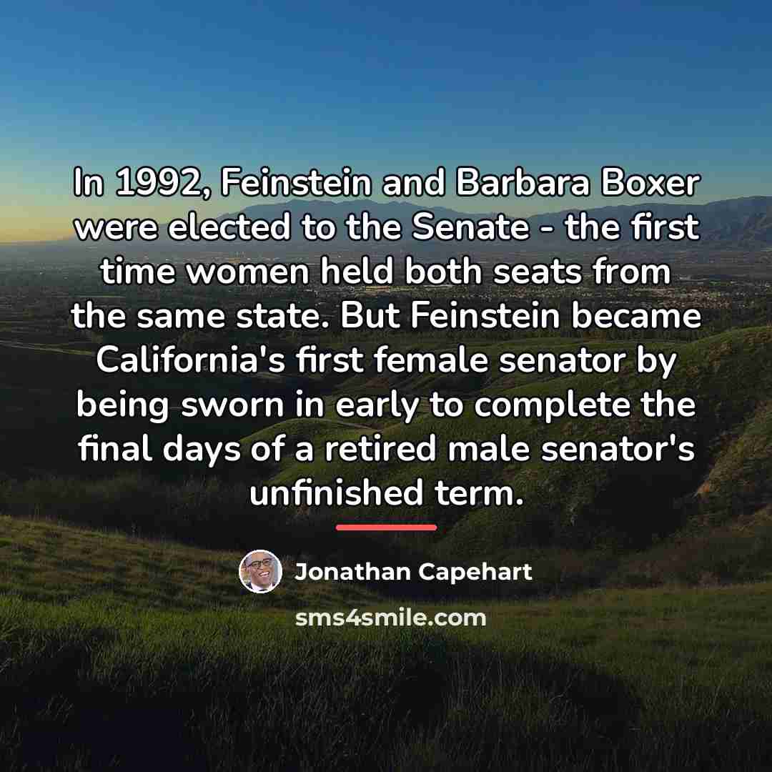 “In 1992, Feinstein and Barbara Boxer were elected to the…” quote by Jonathan Capehart