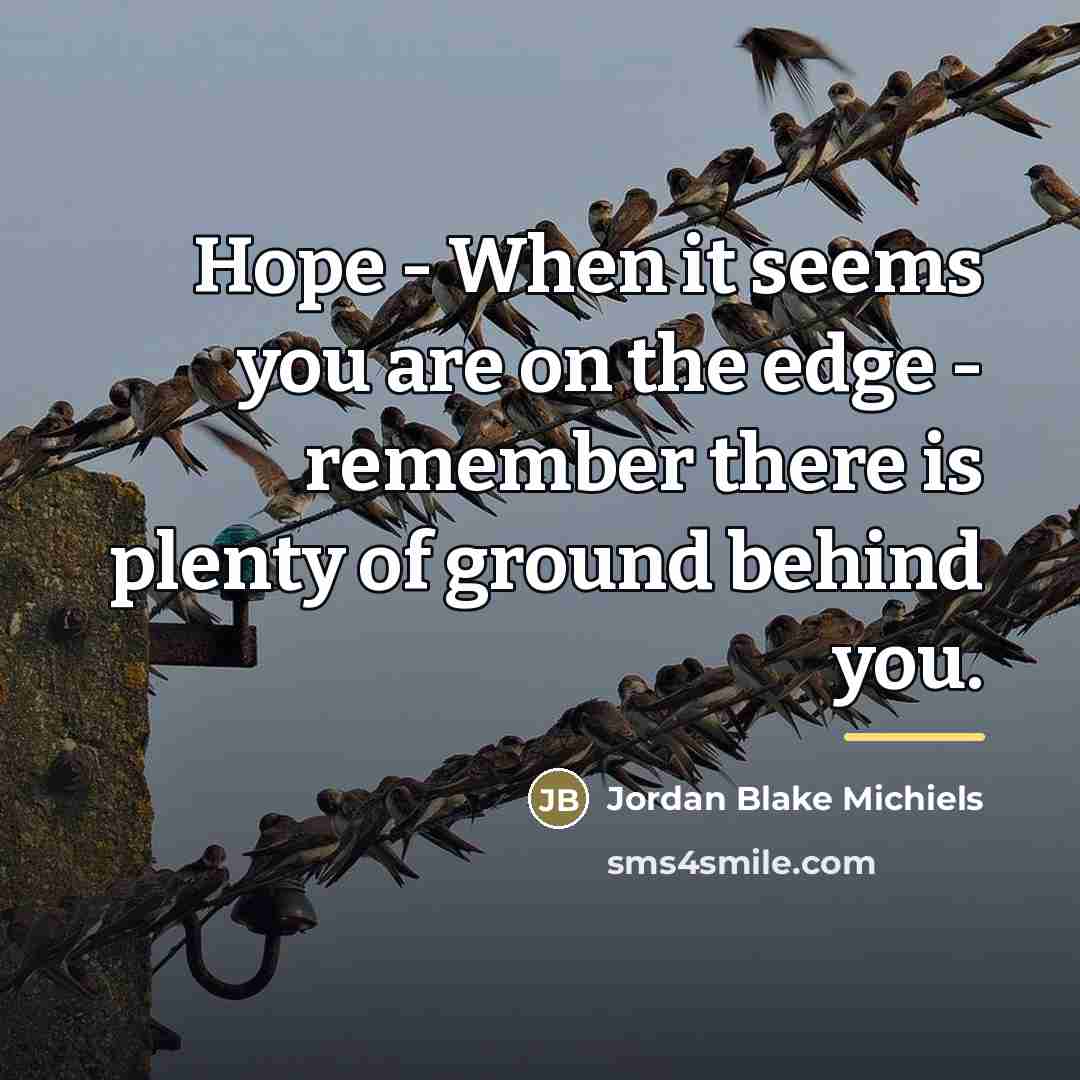 “Hope - When it seems you are on the edge…” quote by Jordan Blake Michiels