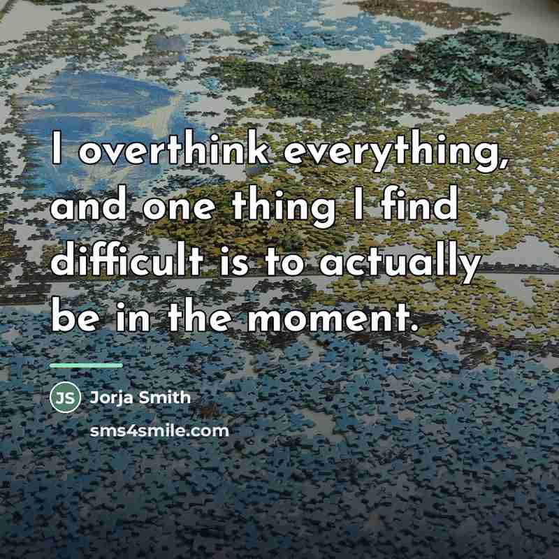 “I overthink everything, and one thing I find difficult is…” quote by Jorja Smith