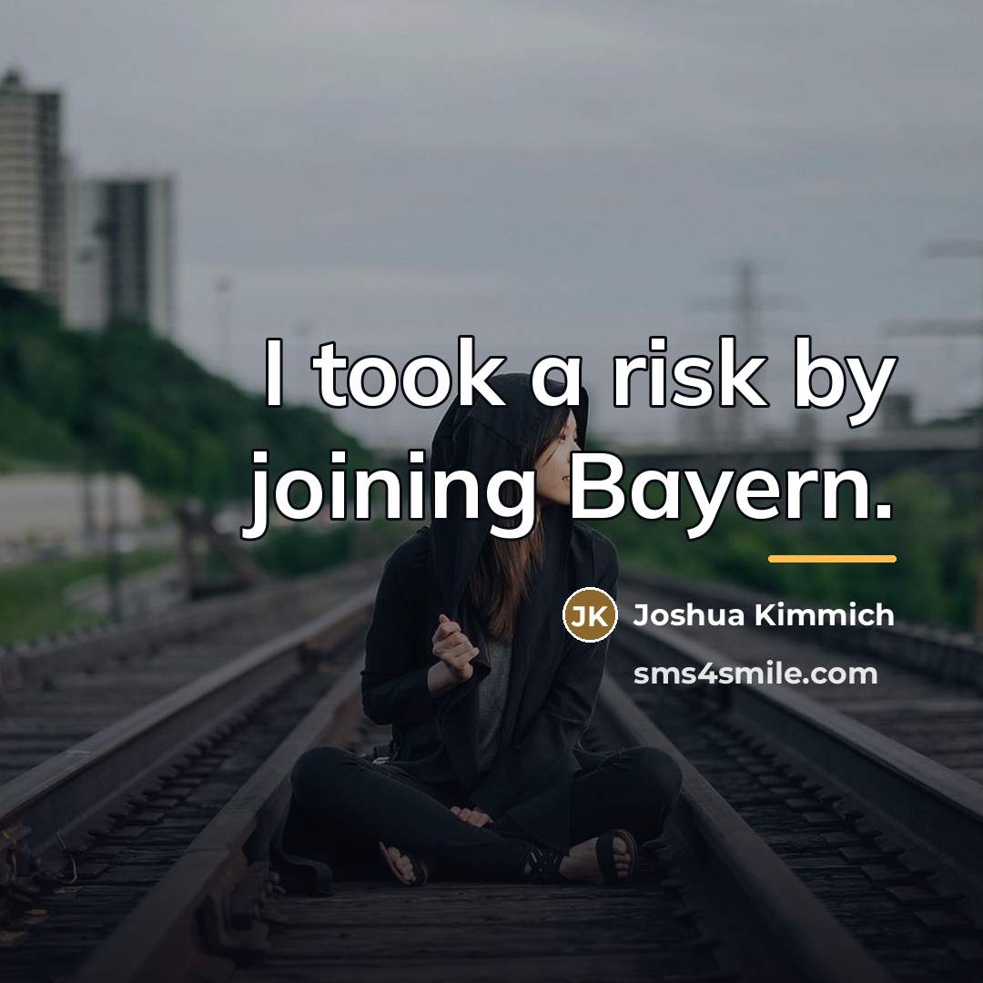 “I took a risk by joining Bayern.…” quote by Joshua Kimmich