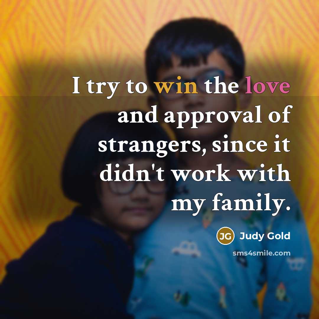 “I try to win the love and approval of strangers,…” quote by Judy Gold