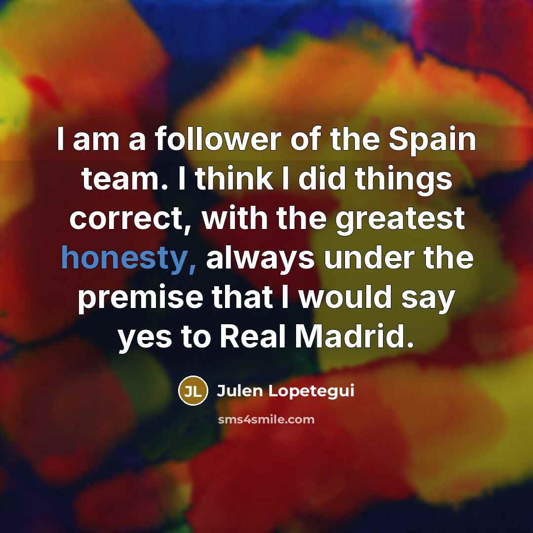 “I am a follower of the Spain team. I think…” quote by Julen Lopetegui