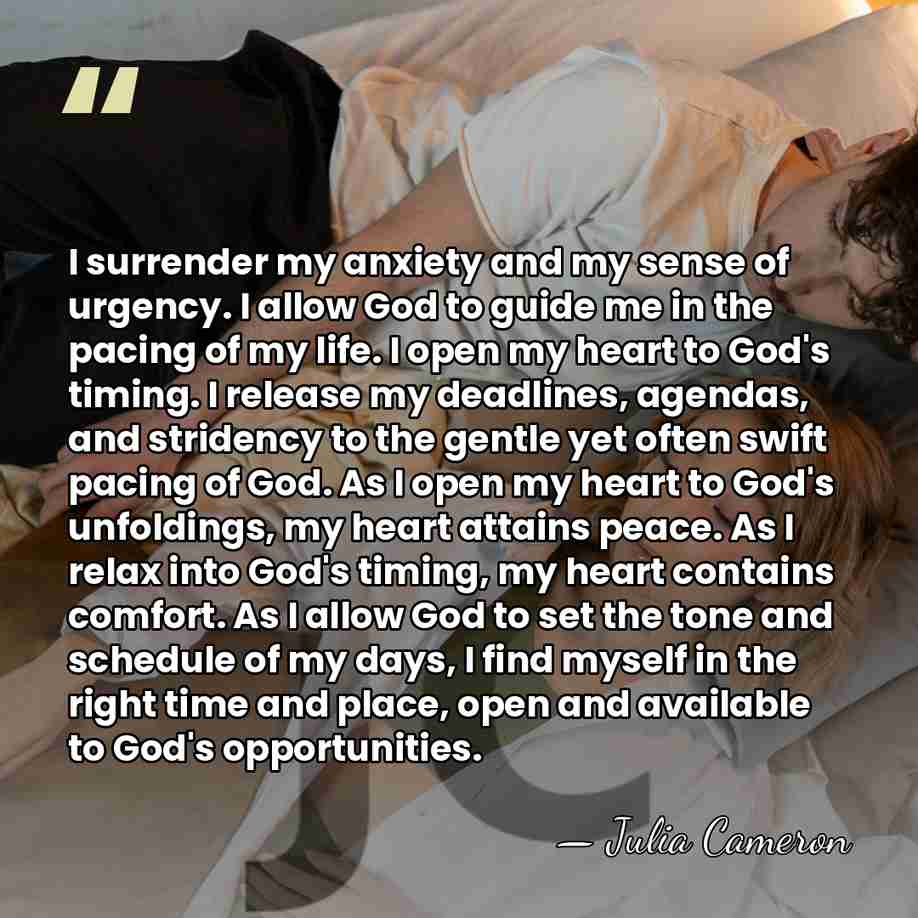 I surrender my anxiety and my sense of urgency. I allow God&hellip; - Julia Cameron