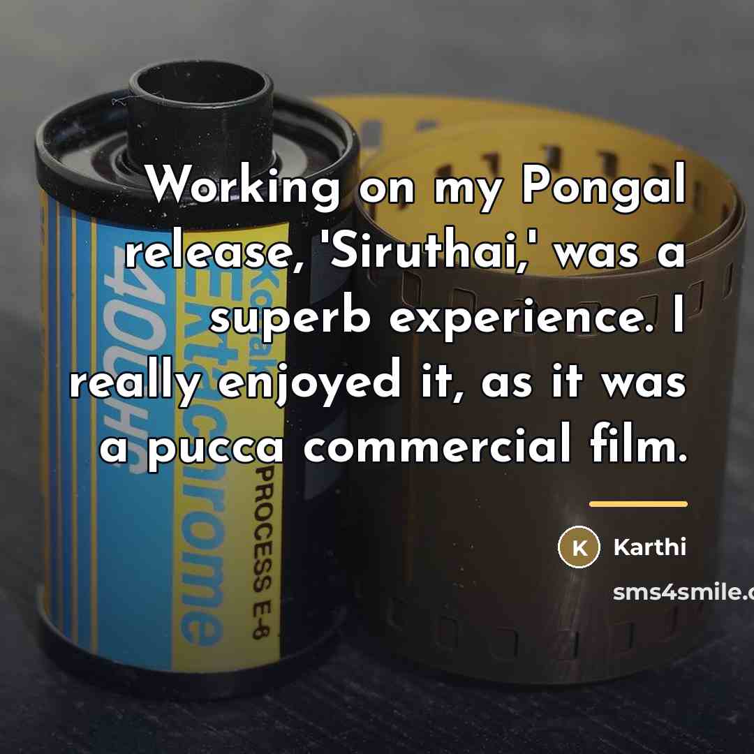 “Working on my Pongal release, 'Siruthai,' was a superb experience.…” quote by Karthi