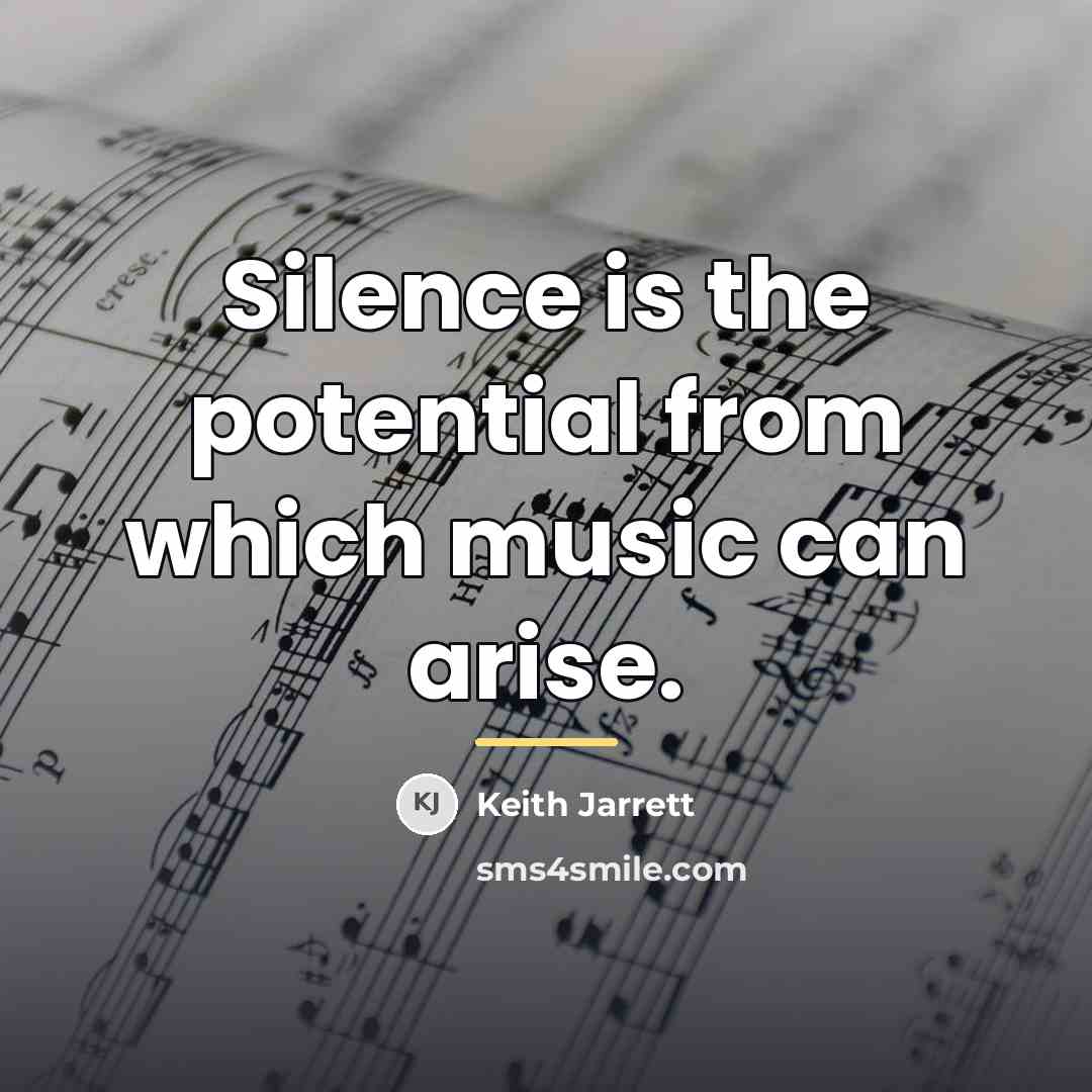 “Silence is the potential from which music can arise.…” quote by Keith Jarrett