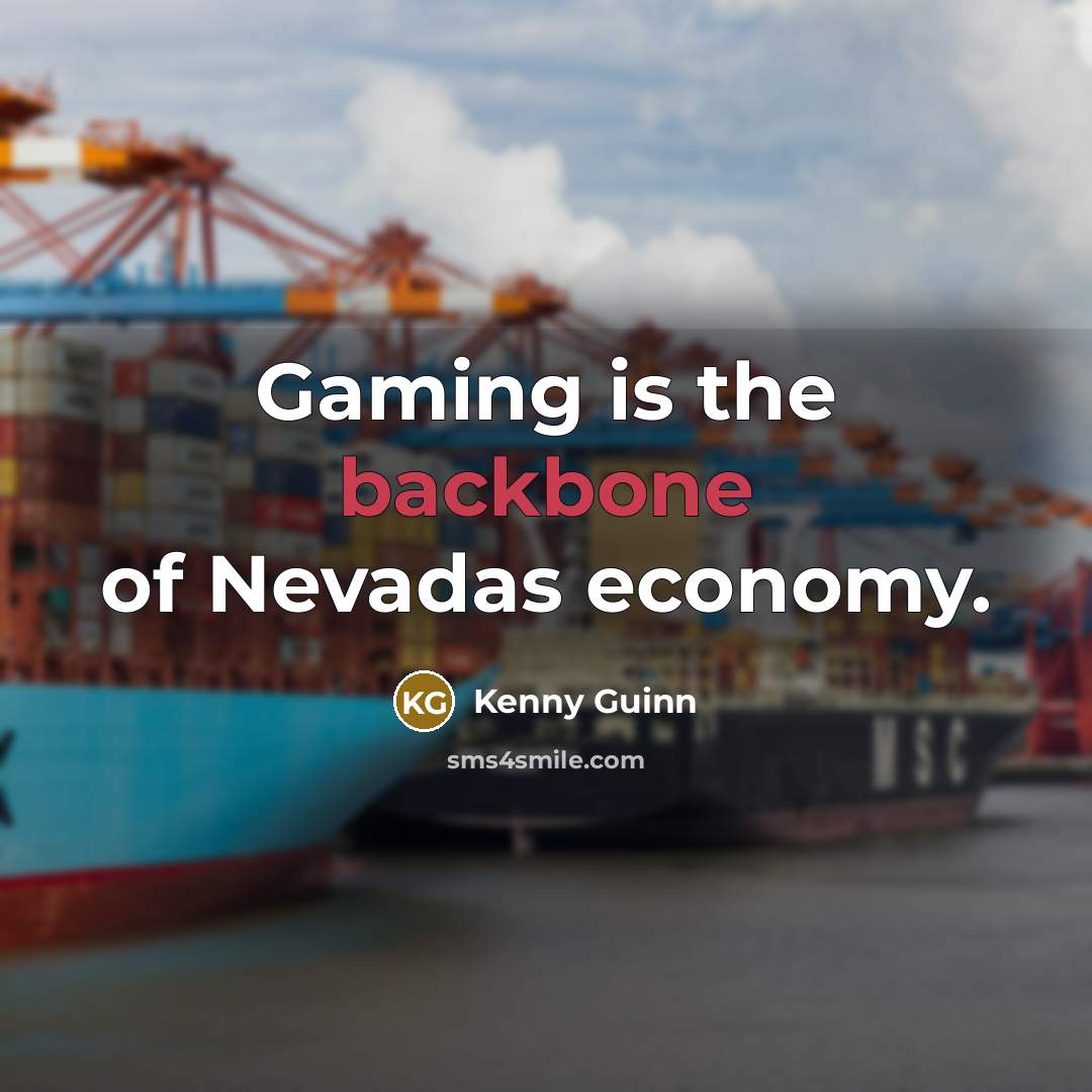 “Gaming is the backbone of Nevadas economy.…” quote by Kenny Guinn