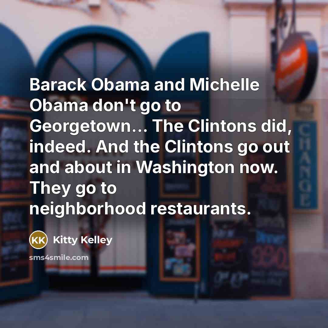 “Barack Obama and Michelle Obama don't go to Georgetown... The…” quote by Kitty Kelley