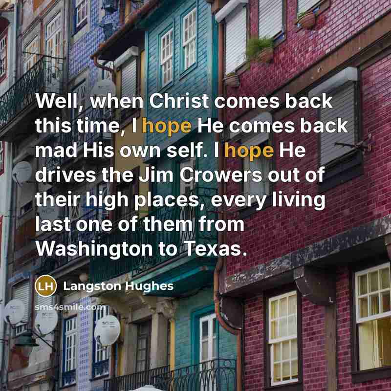 “Well, when Christ comes back this time, I hope He…” quote by Langston Hughes