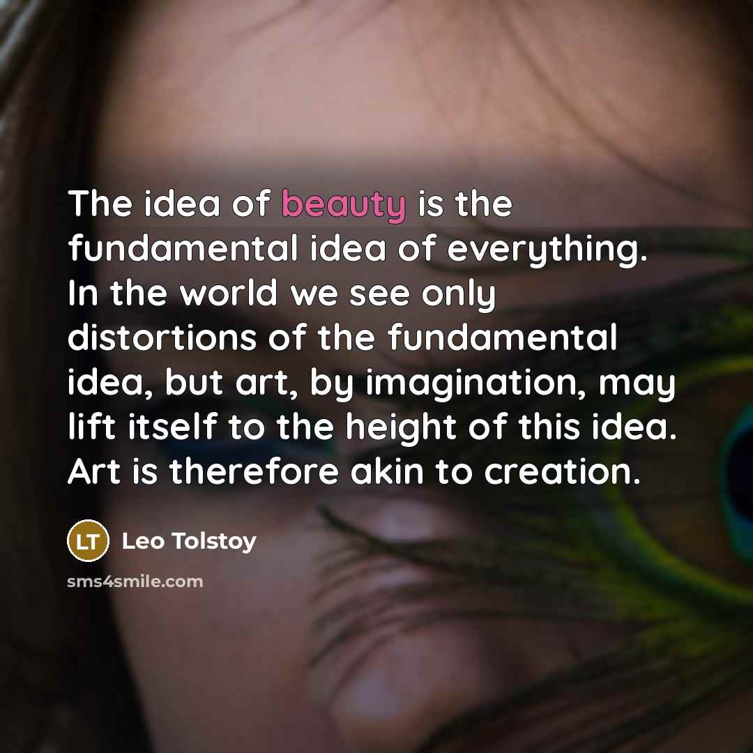 “The idea of beauty is the fundamental idea of everything.…” quote by Leo Tolstoy