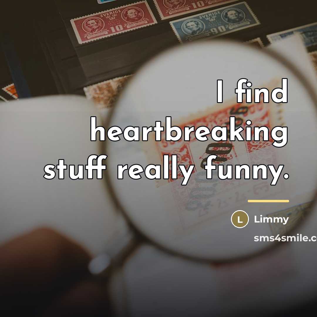 “I find heartbreaking stuff really funny.…” quote by Limmy